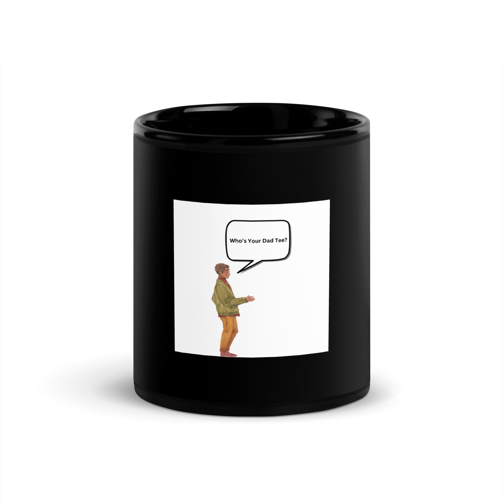 Who's Your Dad Tee Mug - Whos Your Dad Tee