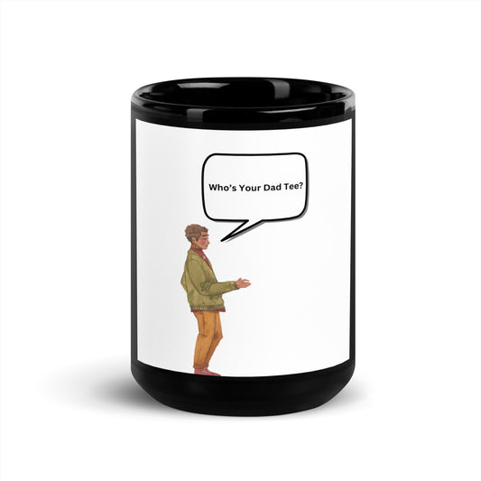 Who's Your Dad Tee Mug - Whos Your Dad Tee